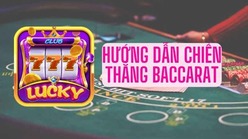 huong-dan-soi-cau-baccarat-tai-lucky-club.jpg