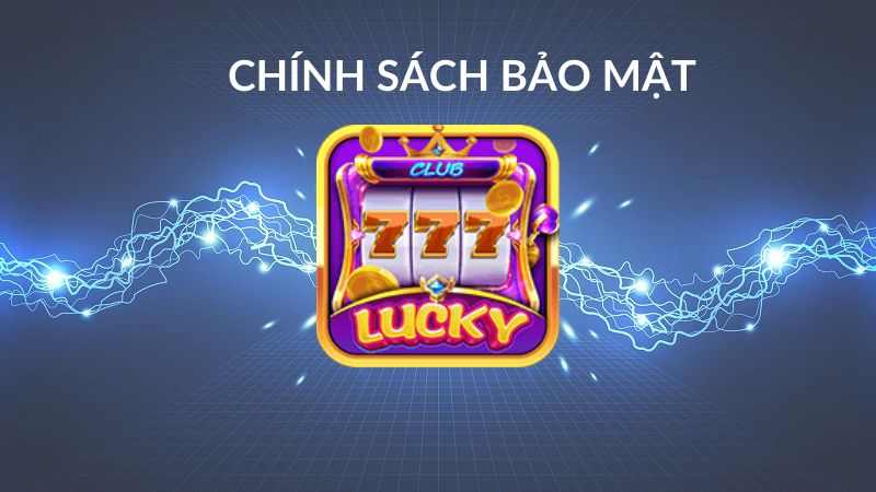 Lucky Club - Chính sách bảo mật tại cổng game như nào_.jpg