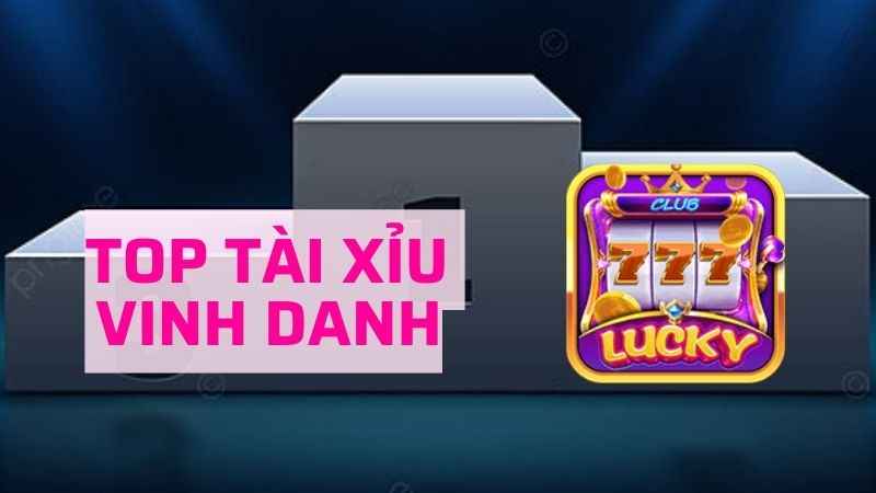 Sự kiện lot top Vinh danh tài xỉu mỗi ngày tại Lucky Club.jpg