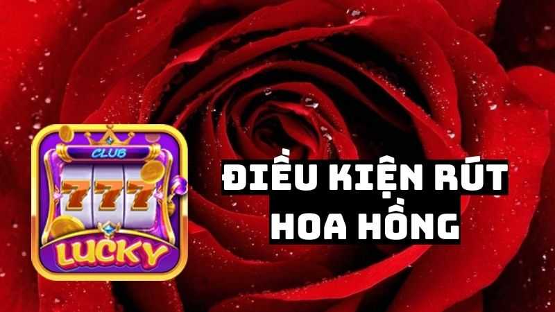 Điều kiện để có thể rút được hoa hồng từ cổng game Lucky Club.jpg