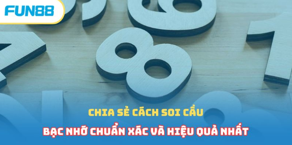 Chia sẻ cách soi cầu bạc nhớ 