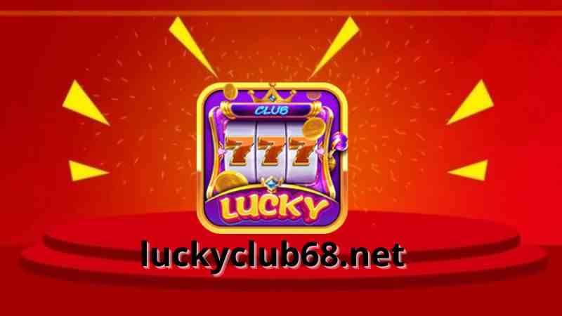 Những chương trình khuyến mãi tại hệ thống Lucky Club 