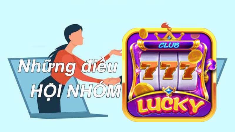 Những điều bạn cần biết về nhóm kéo Lucky club 